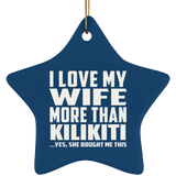 I Love My Wife More Than Kilikiti - Star Ornament