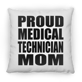 Proud Medical Technician Mom - Throw Pillow