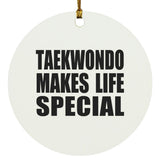 Taekwondo Makes Life Special - Circle Ornament