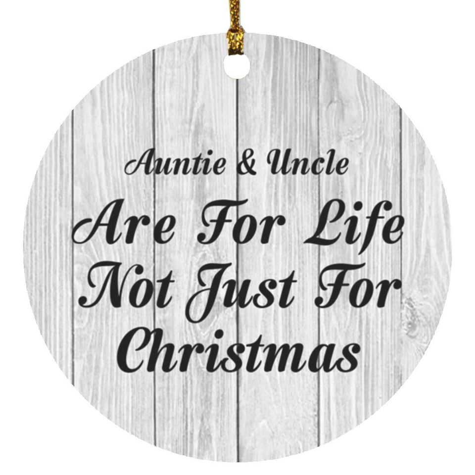 Auntie & Uncle Are For Life Not Just For Christmas - Circle Ornament F