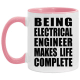 Being Electrical Engineer Makes Life Complete - 11oz Accent Mug Pink