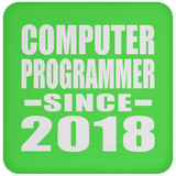 Computer Programmer Since 2018 - Drink Coaster