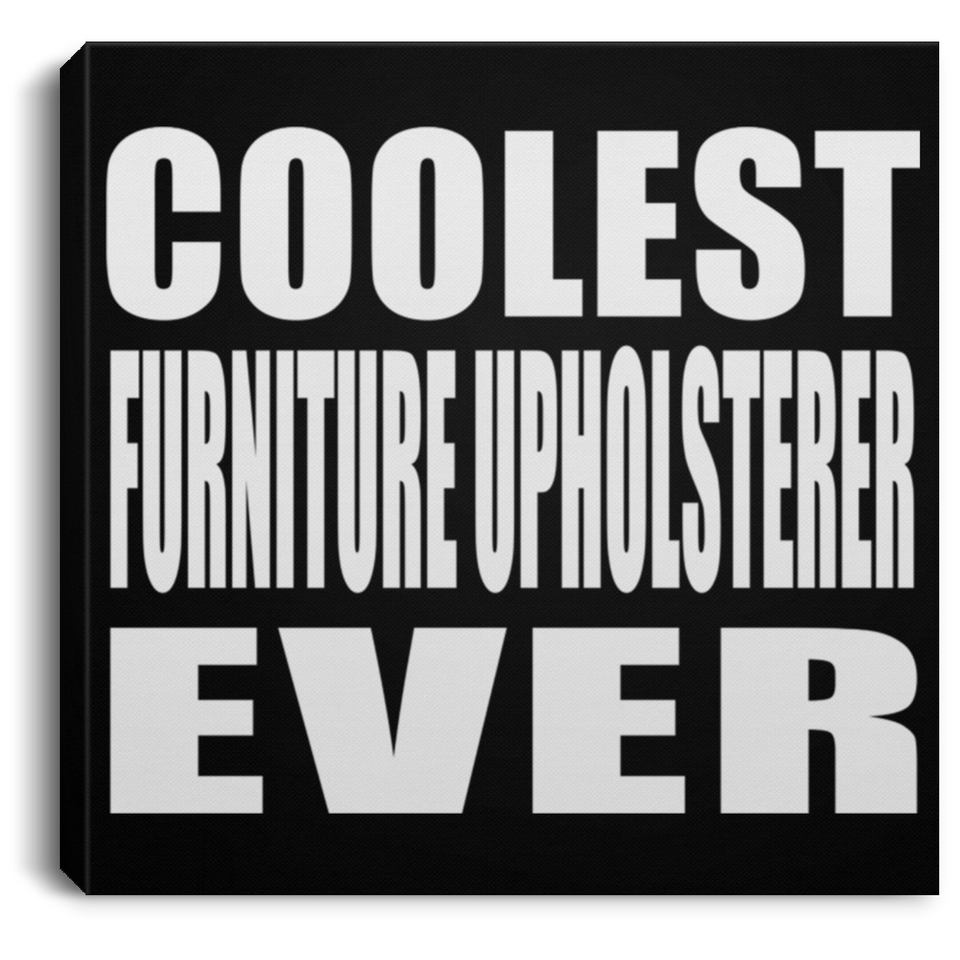 Coolest Furniture Upholsterer Ever - Canvas Square