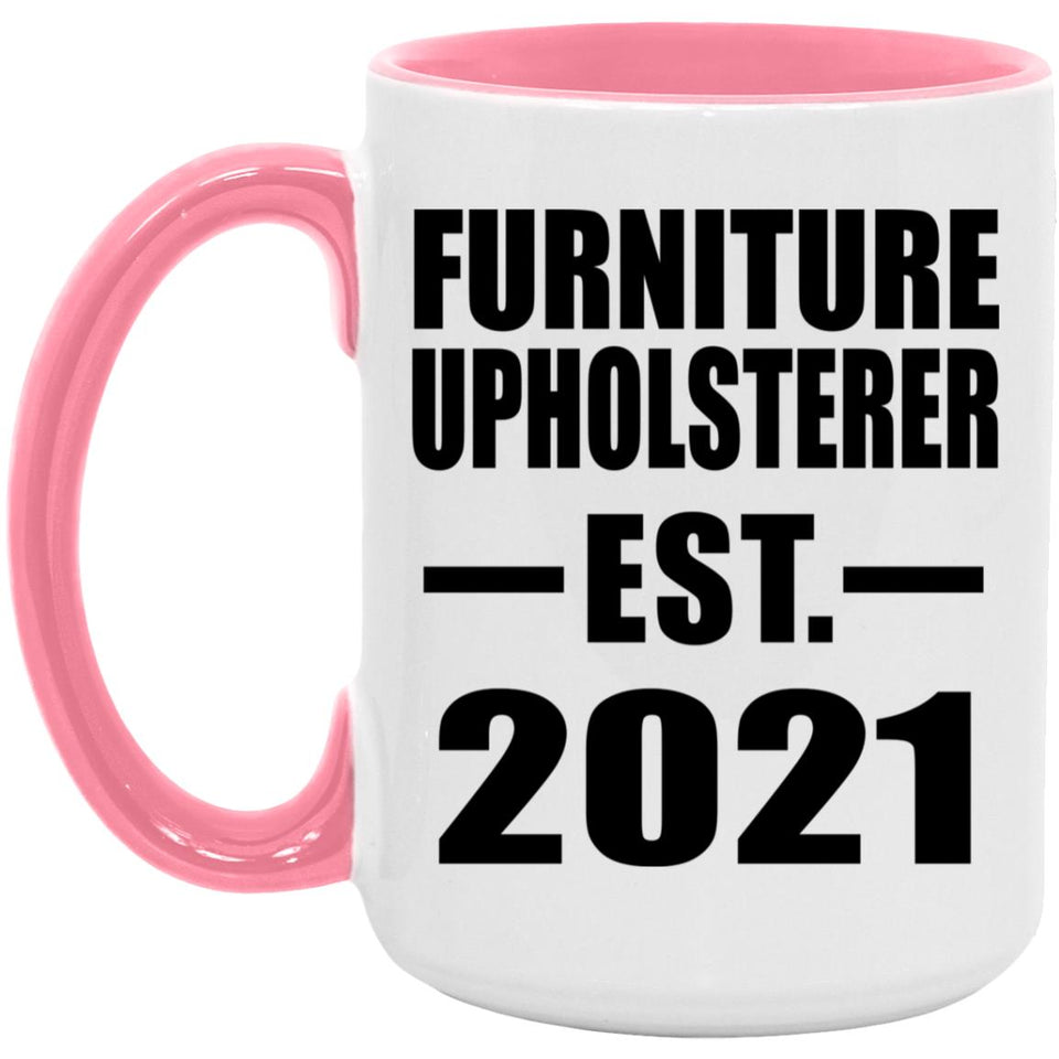Furniture Upholsterer Established EST. 2021 - 15oz Accent Mug Pink