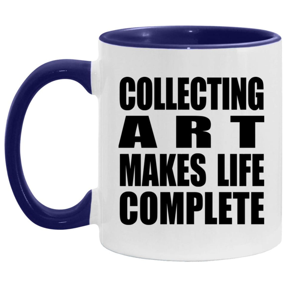 Collecting Art Makes Life Complete - 11oz Accent Mug Purple