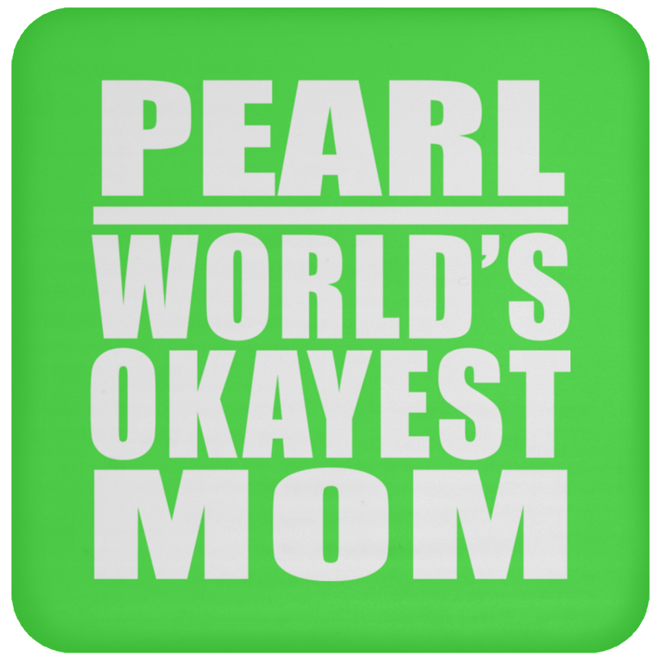 Pearl World's Okayest Mom - Drink Coaster