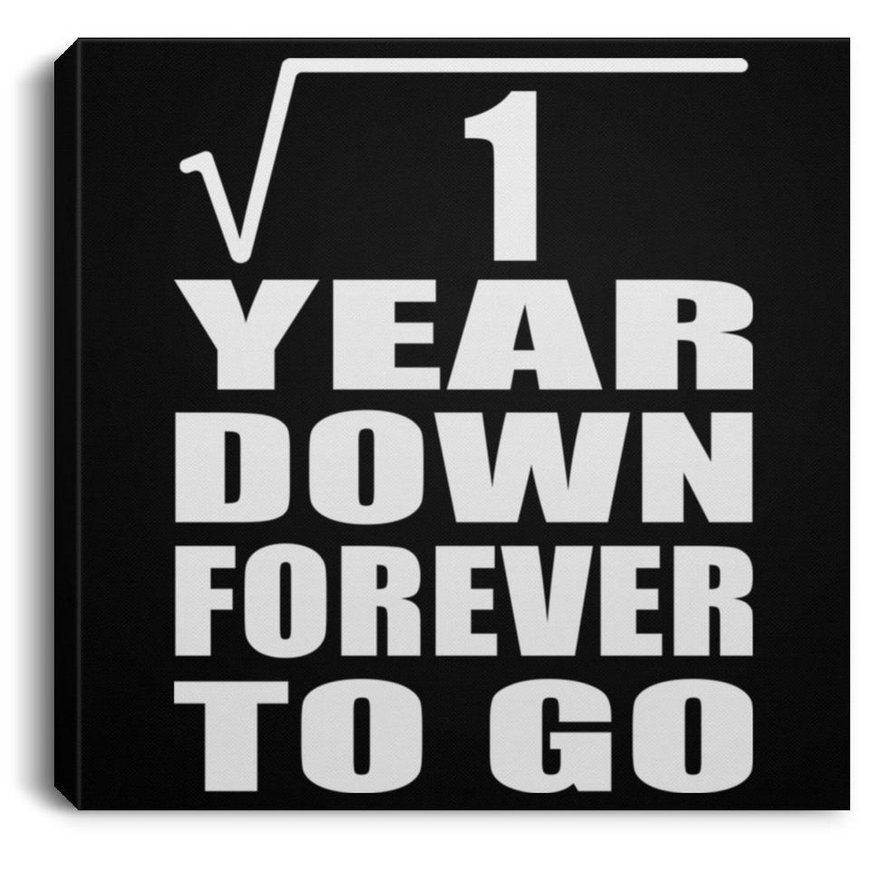 1st Anniversary Square Root of 1 Year Down Forever To Go - Canvas Square