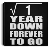 1st Anniversary Square Root of 1 Year Down Forever To Go - Canvas Square