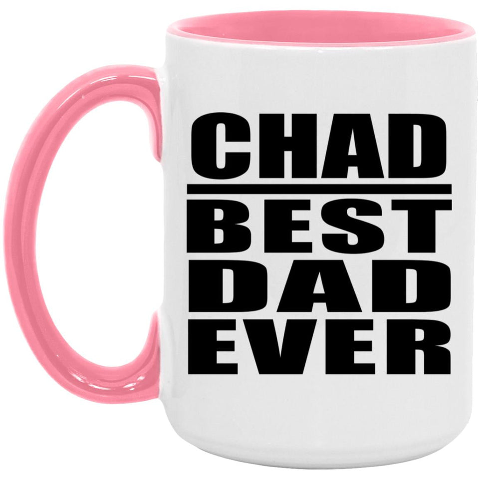 Chad Best Dad Ever - 15oz Accent Mug Pink