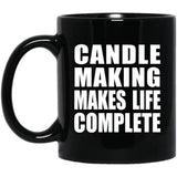 Candle Making Makes Life Complete - 11oz Coffee Mug Black