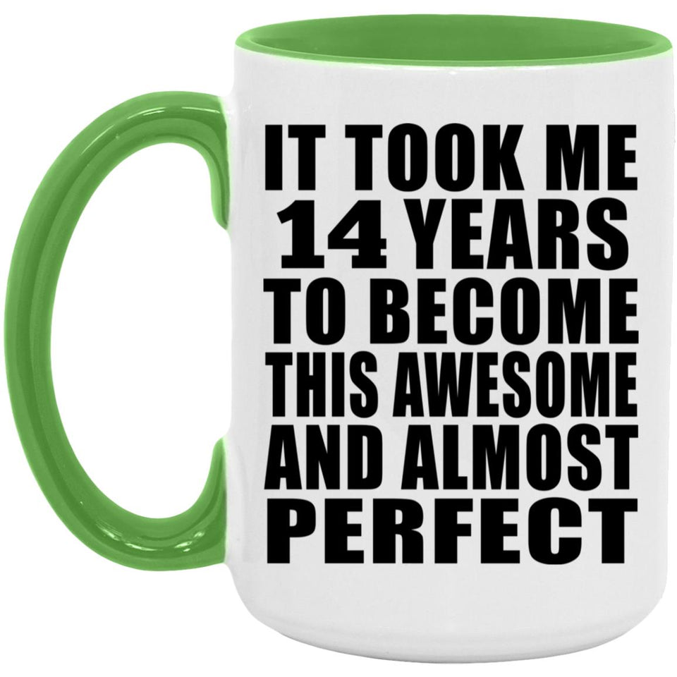 14th Birthday Took 14 Years To Become Awesome & Perfect - 15oz Accent Mug Green