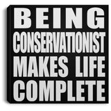 Being Conservationist Makes Life Complete - Canvas Square