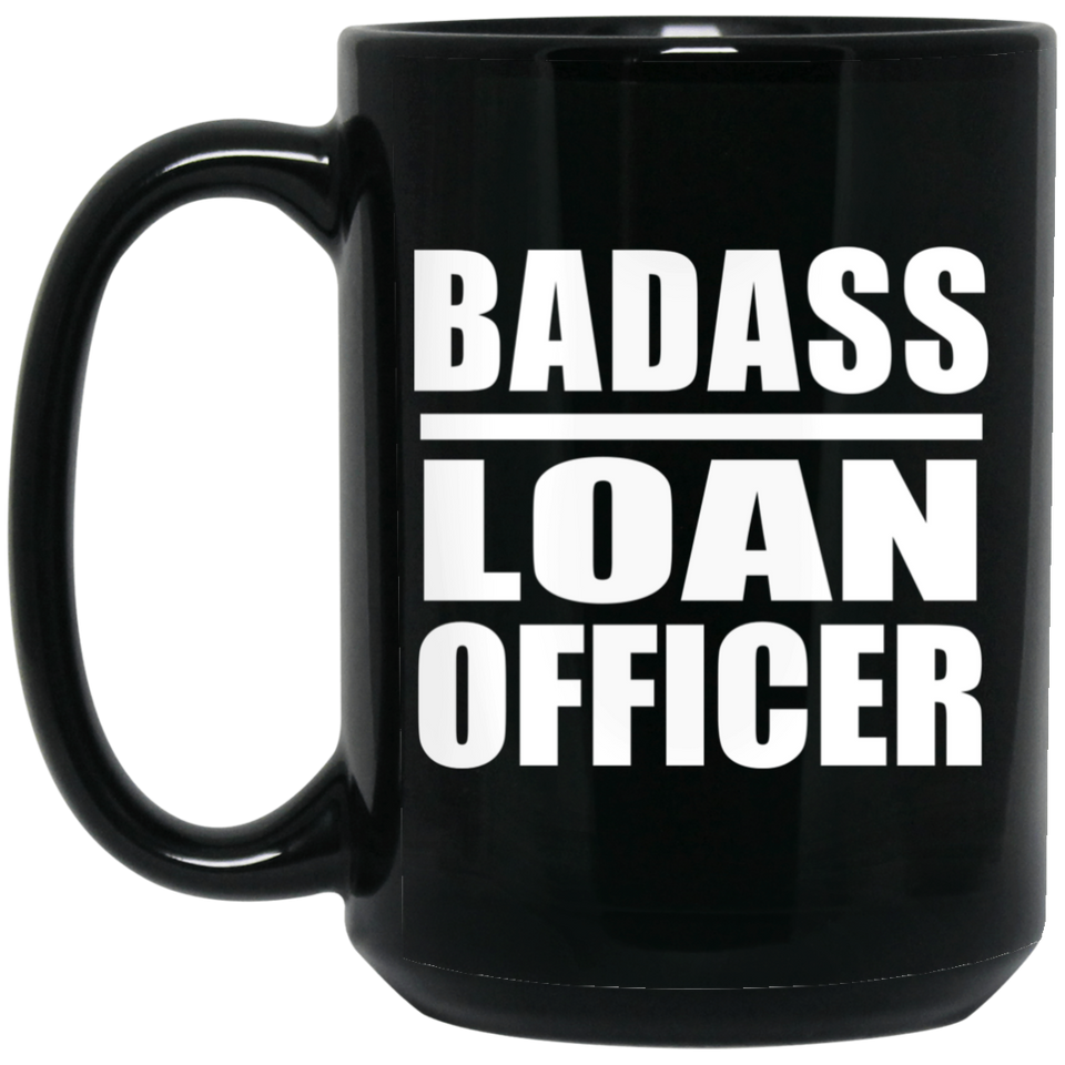 Badass Loan Officer - 15oz Coffee Mug Black