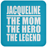 Jacqueline The Mom The Hero The Legend - Drink Coaster