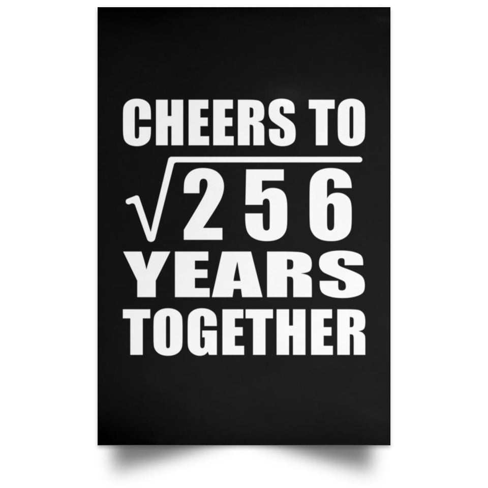 16th Anniversary Cheers To Square Root of 256 Years Together - Poster Portrait