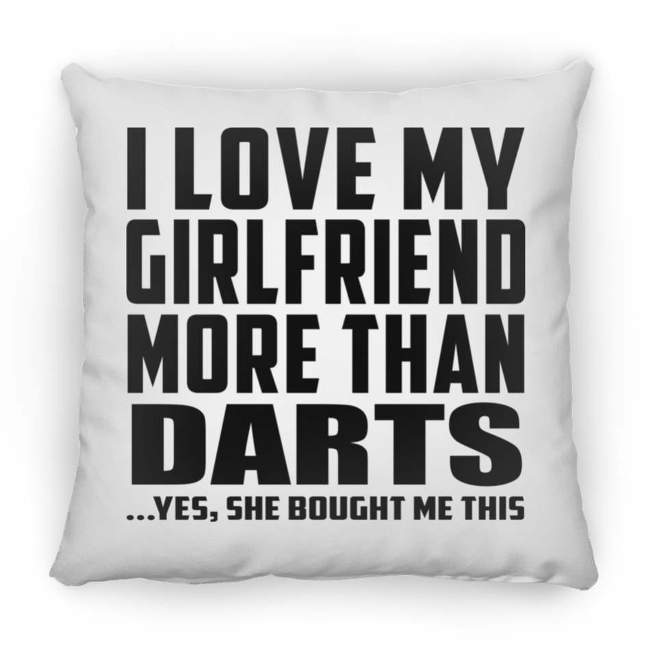 I Love My Girlfriend More Than Darts - Throw Pillow
