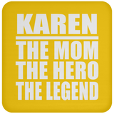 Karen The Mom The Hero The Legend - Drink Coaster