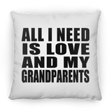 All I Need Is Love And My Grandparents - Throw Pillow