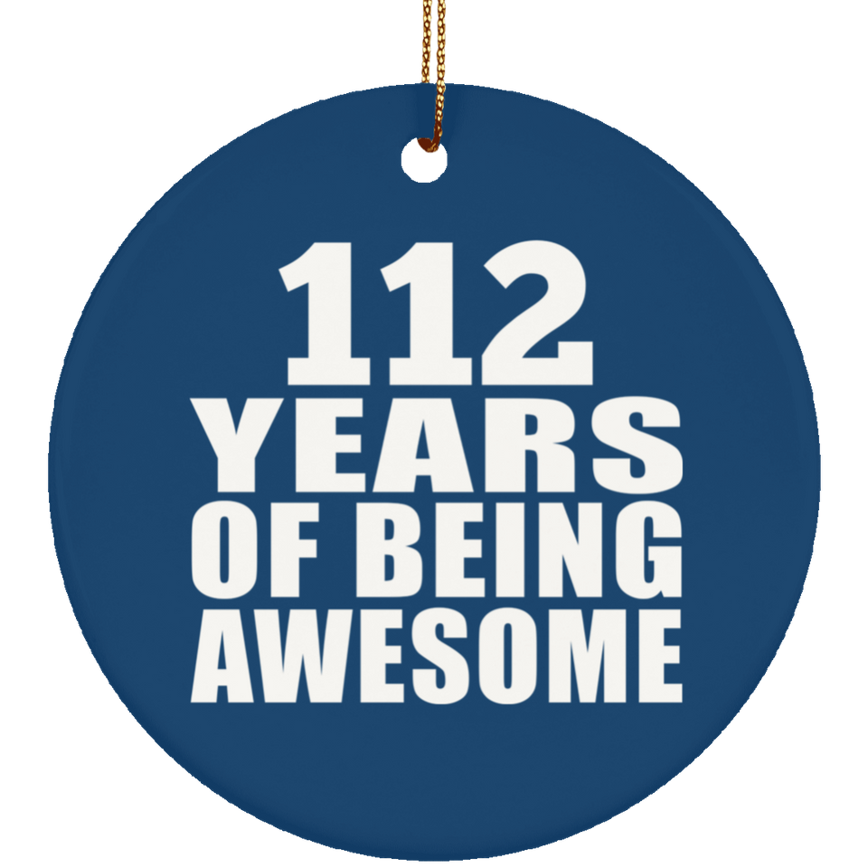 112th Birthday 112 Years Of Being Awesome - Circle Ornament