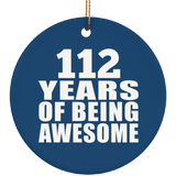 112th Birthday 112 Years Of Being Awesome - Circle Ornament