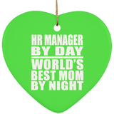 HR Manager By Day World's Best Mom By Night - Heart Ornament
