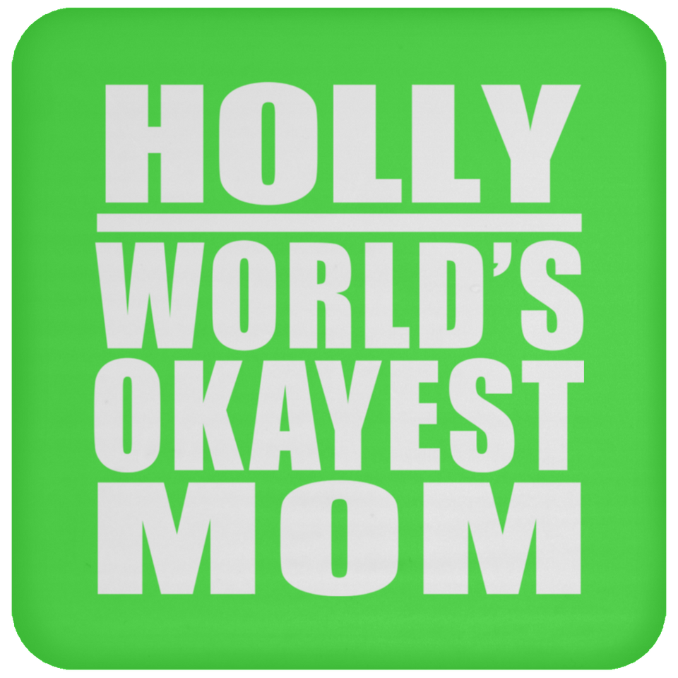 Holly World's Okayest Mom - Drink Coaster