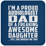 Proud Audiologist Dad Of Awesome Daughter - Drink Coaster