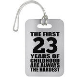 23rd Birthday First 23 Years of Childhood Are The Hardest - Luggage Bag Tag