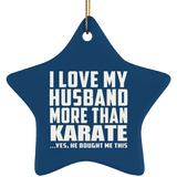 I Love My Husband More Than Karate - Star Ornament