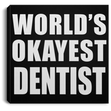 World's Okayest Dentist - Canvas Square