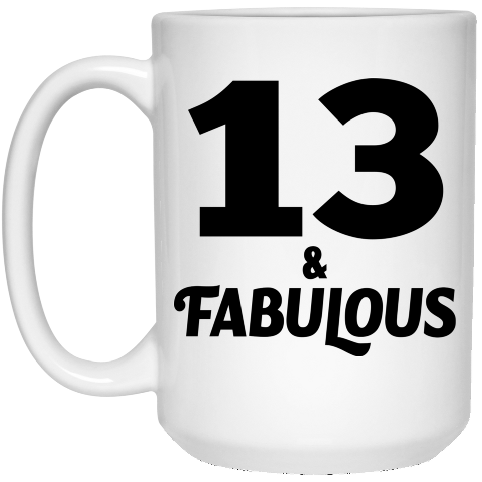 13th Birthday 13 & Fabulous - 15oz Coffee Mug