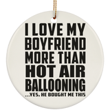 I Love My Boyfriend More Than Hot Air Ballooning - Circle Ornament