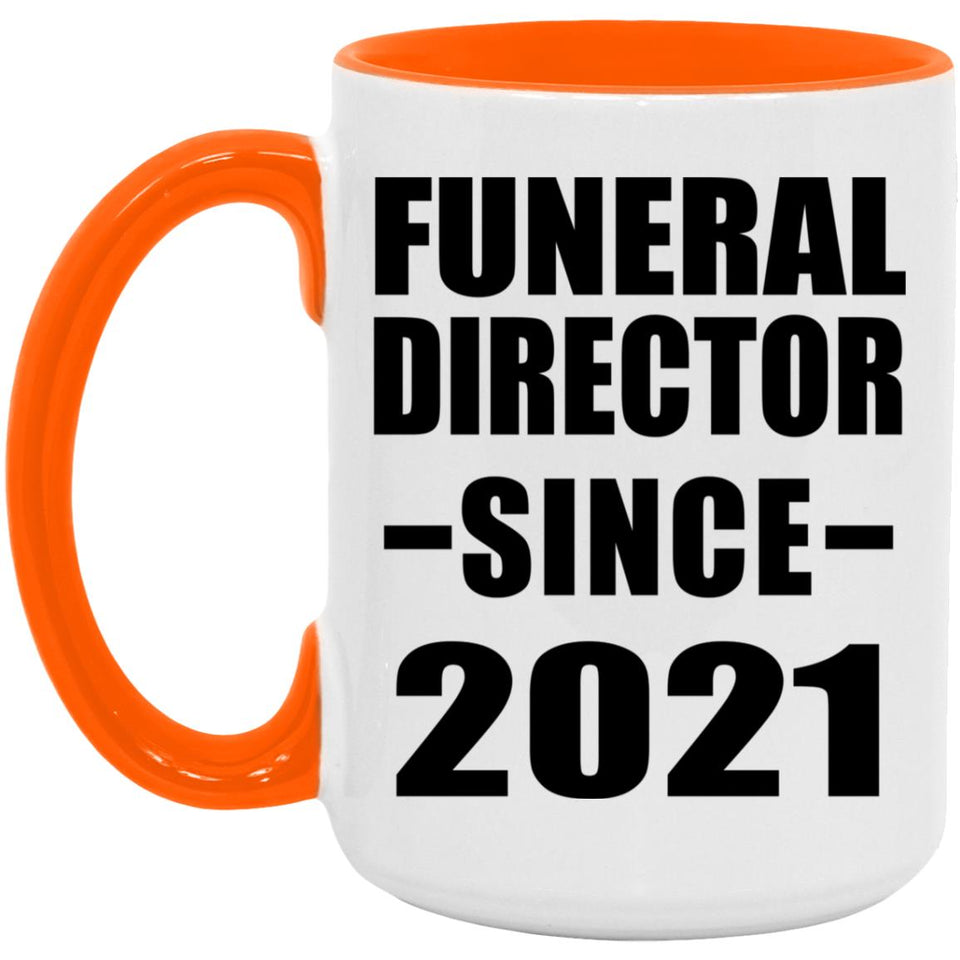 Funeral Director Since 2021 - 15oz Accent Mug Orange