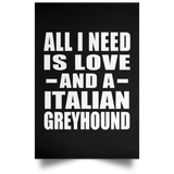 All I Need Is Love And A Italian Greyhound - Poster Portrait