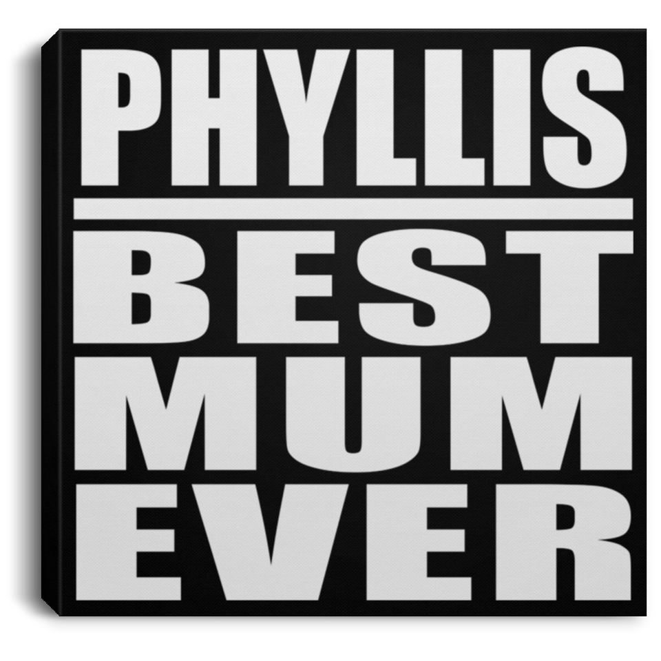 Phyllis Best Mum Ever - Canvas Square