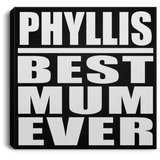 Phyllis Best Mum Ever - Canvas Square