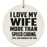 I Love My Wife More Than Speed Cubing - Circle Ornament