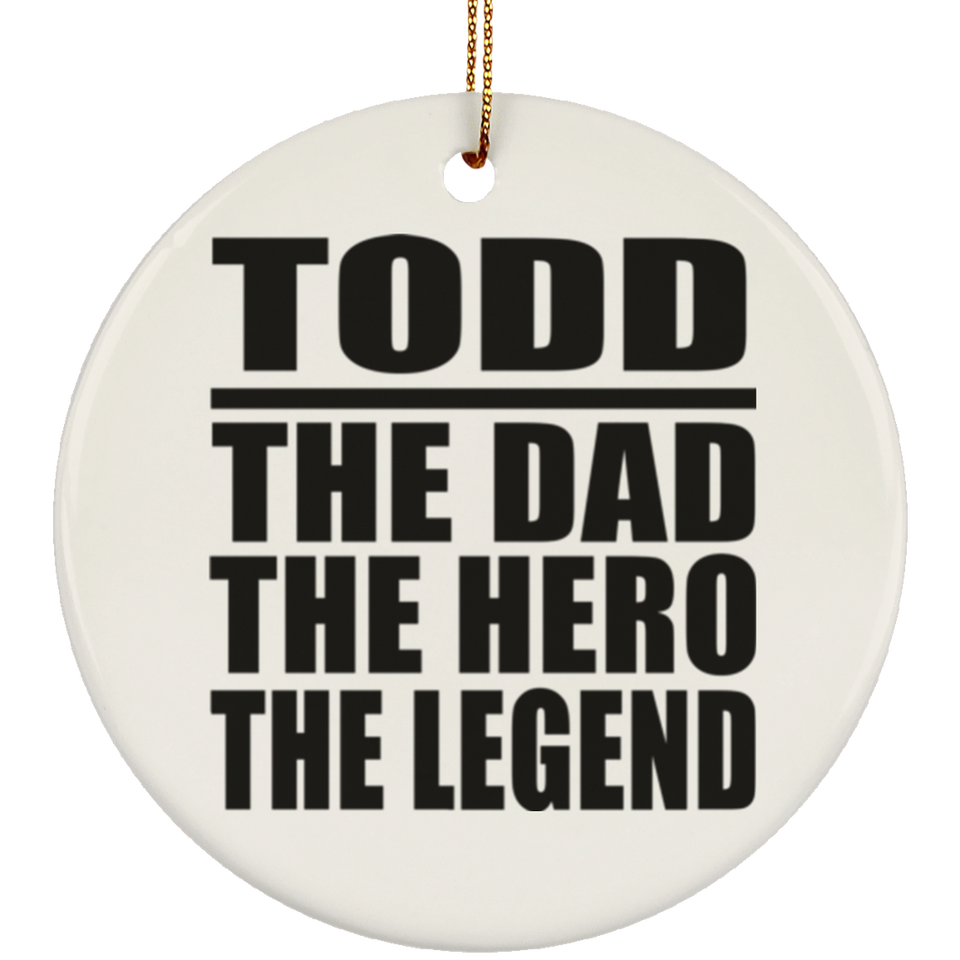 Todd The Dad The Hero The Legend - Circle Ornament