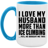 I Love My Husband More Than Ice Climbing - 15oz Accent Mug Blue
