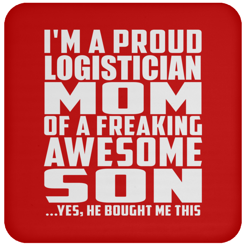 Proud Logistician Mom Of Awesome Son - Drink Coaster