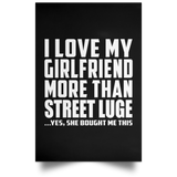 I Love My Girlfriend More Than Street Luge - Poster Portrait