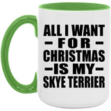 All I Want For Christmas Is My Skye Terrier - 15oz Accent Mug Green