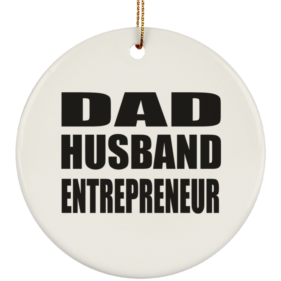 Dad Husband Entrepreneur - Circle Ornament