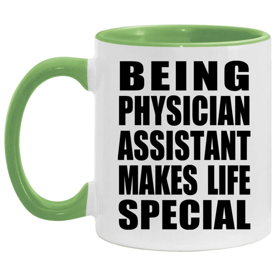 Being Physician Assistant Makes Life Special - 11oz Accent Mug Green