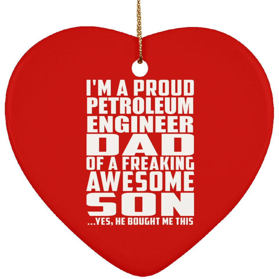 Proud Petroleum Engineer Dad Of Awesome Son - Heart Ornament