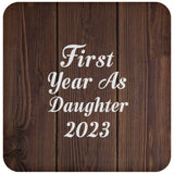 First Year As Daughter 2023 - Drink Coaster D
