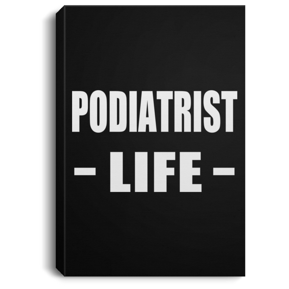 Podiatrist Life - Canvas Portrait