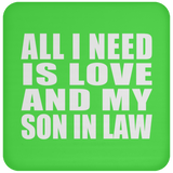 All I Need Is Love And My Son In Law - Drink Coaster