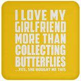 I Love My Girlfriend More Than Collecting Butterflies - Drink Coaster
