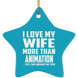 I Love My Wife More Than Animation - Star Ornament